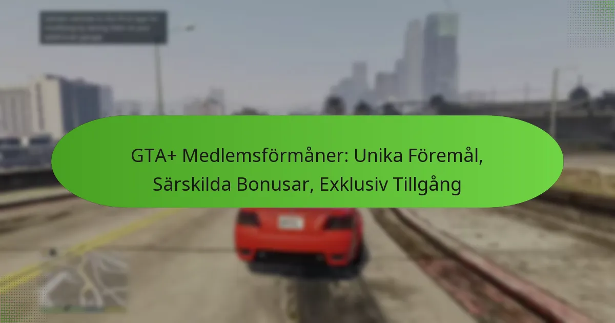 featured-image-gta-medlemsformaner-unika-foremal-sarskilda-bonusar-eklusiv-tillgang
