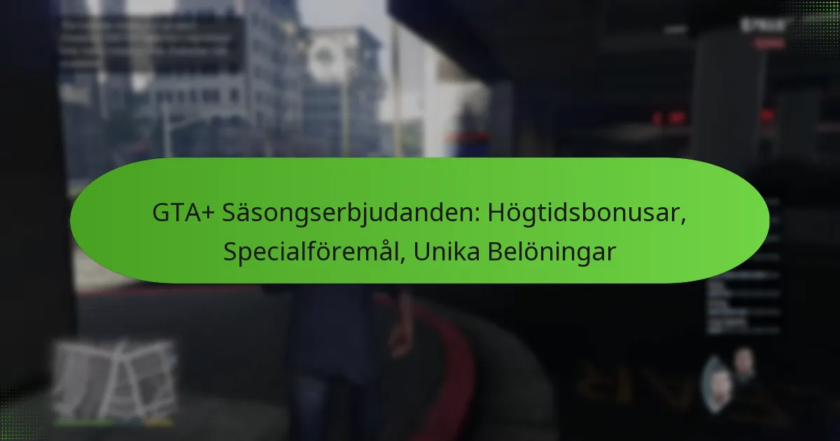 featured-image-gta-sasongserbjudanden-hogtidsbonusar-specialforemal-unika-beloningar