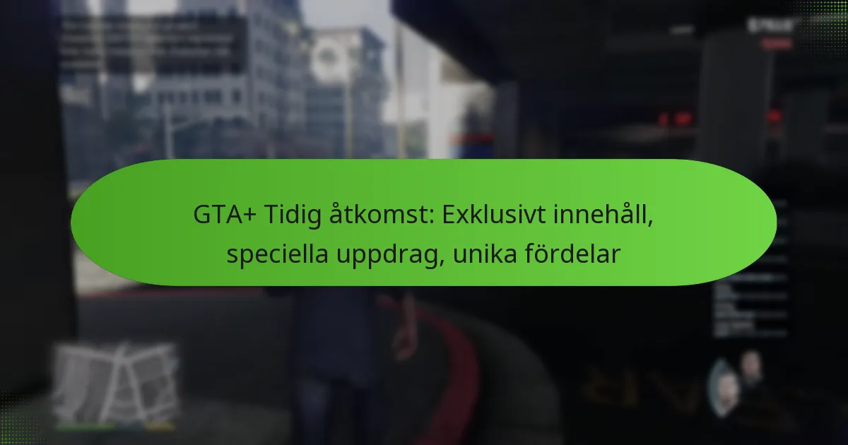 featured-image-gta-tidig-atkomst-eklusivt-innehall-speciella-uppdrag-unika-fordelar