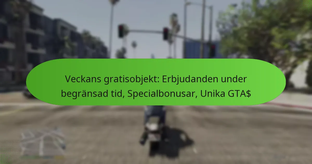 featured-image-veckans-gratisobjekt-erbjudanden-under-begransad-tid-specialbonusar-unika-gta