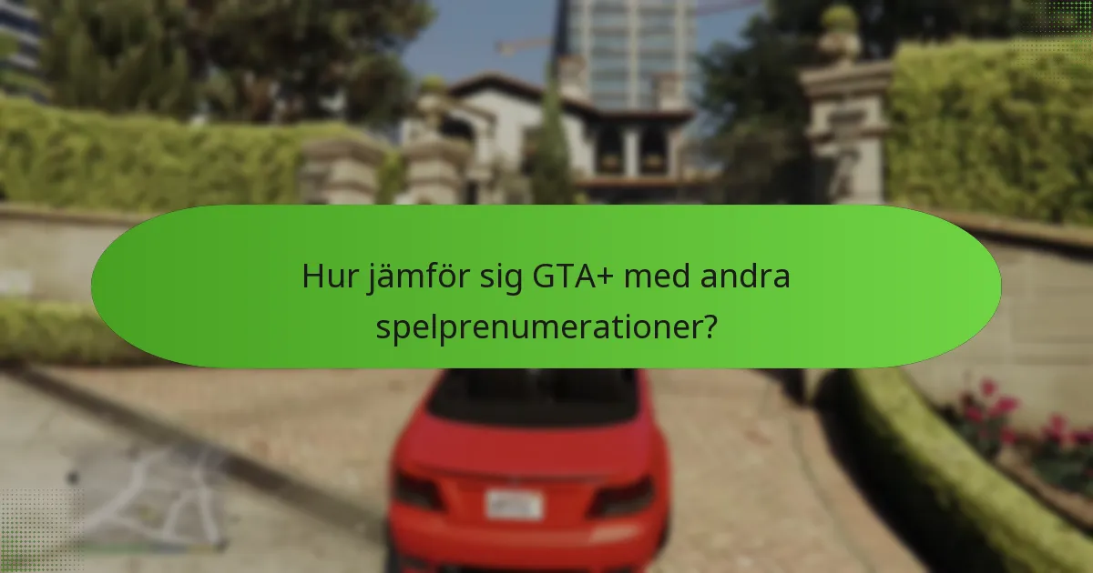 Vilka exklusiva GTA$ fördelar följer med GTA+ prenumerationen?