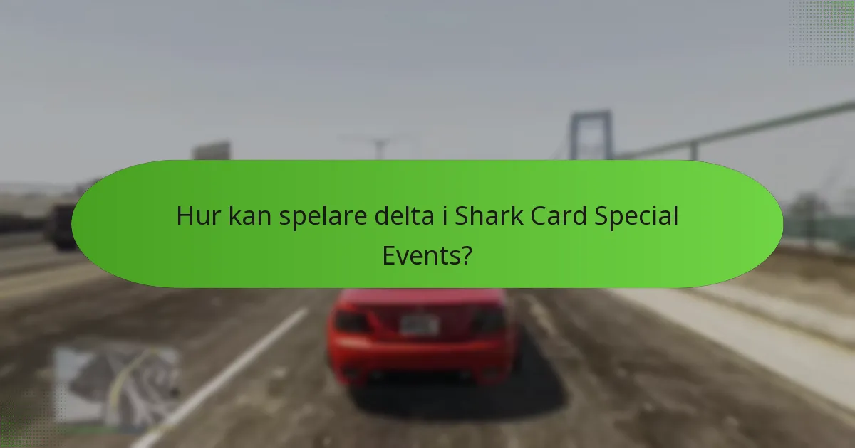 Vilka unika bonusar finns tillgängliga under Shark Card Special Events?