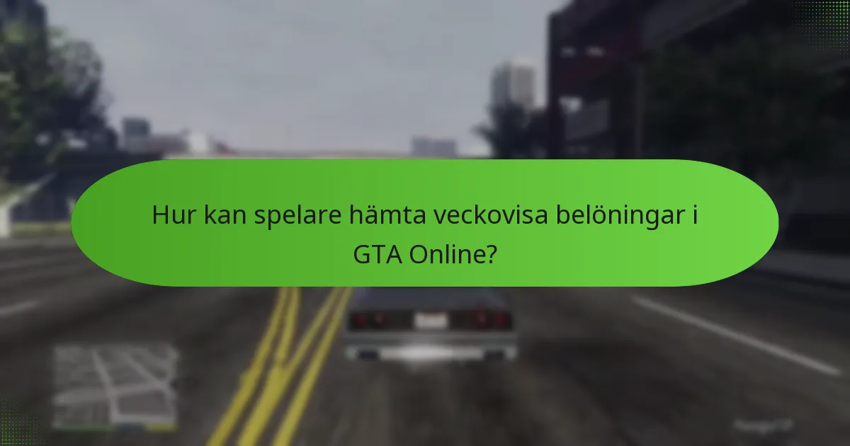 Vilka strategier kan maximera veckovisa belöningar i GTA Online?