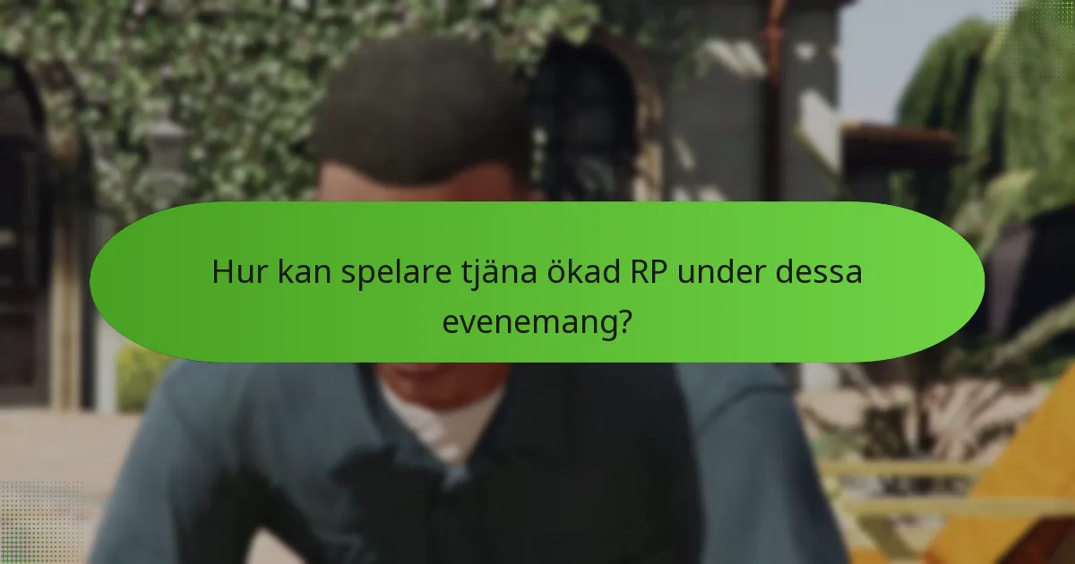 Hur kan spelare tjäna ökad RP under dessa evenemang?