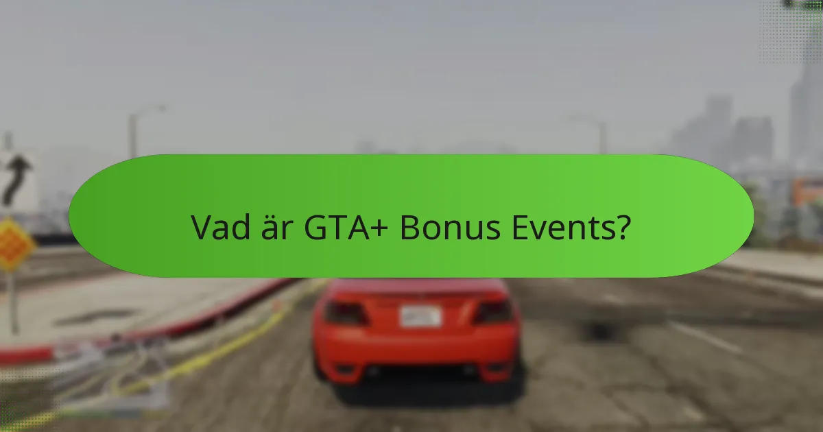 Hur jämför sig GTA+ Bonus Events med andra aktiviteter i spelet?
