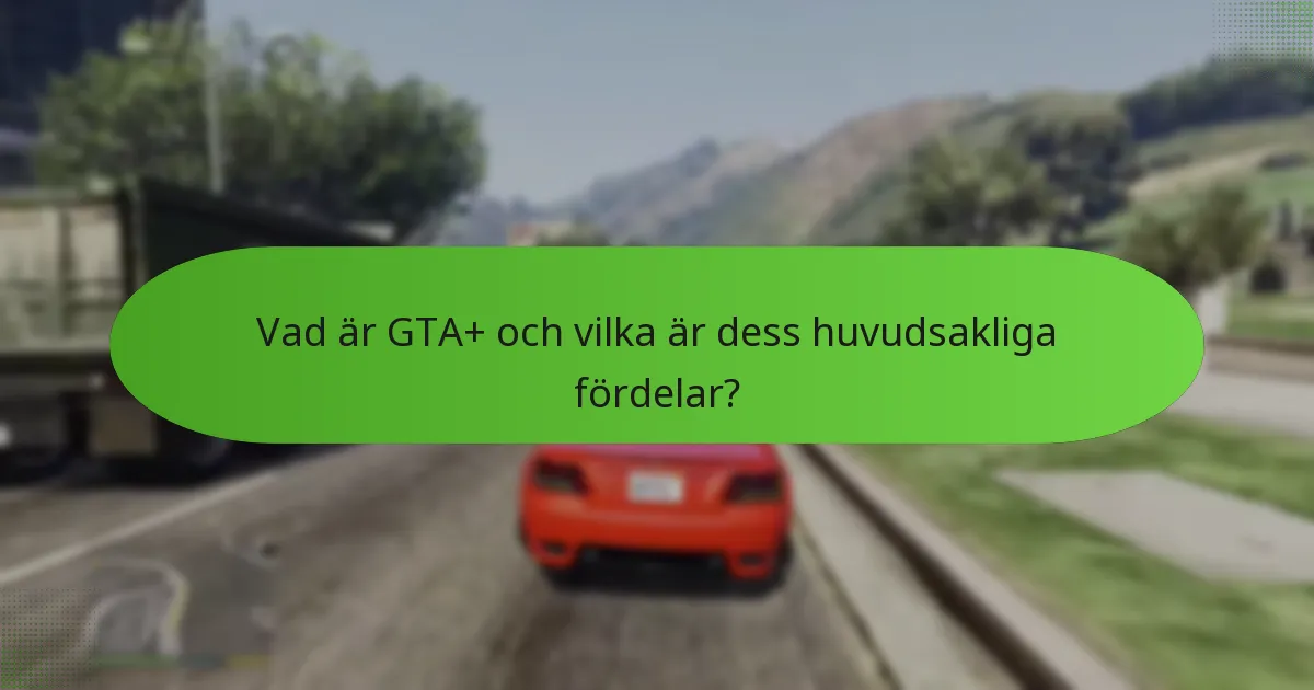 Vilket bonusinnehåll ingår i GTA+ prenumerationer?