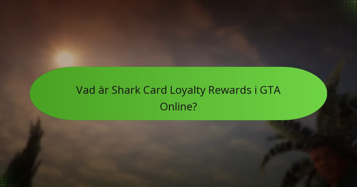 Hur tjänas unik GTA$ genom Shark Card Loyalty Rewards?