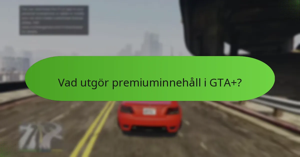 Vad utgör premiuminnehåll i GTA+?