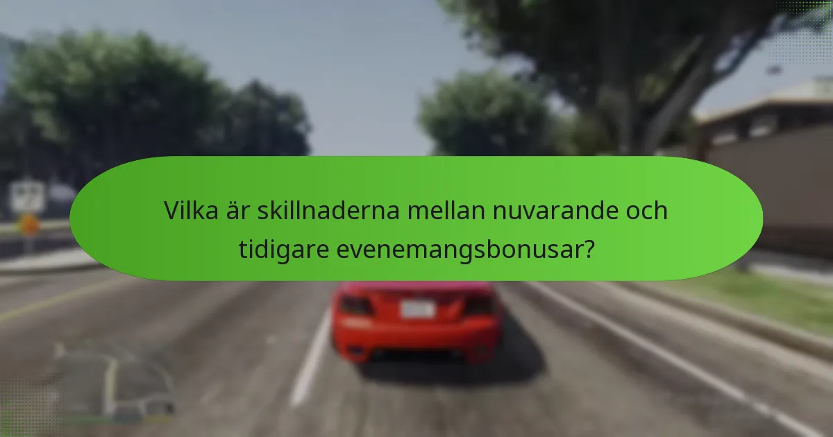 Vilka är skillnaderna mellan nuvarande och tidigare evenemangsbonusar?