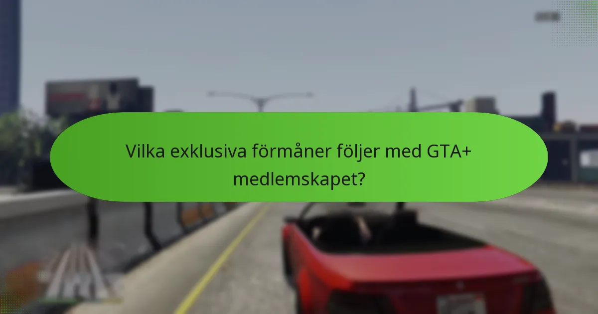 Vilka speciella föremål är tillgängliga för GTA+ medlemmar?