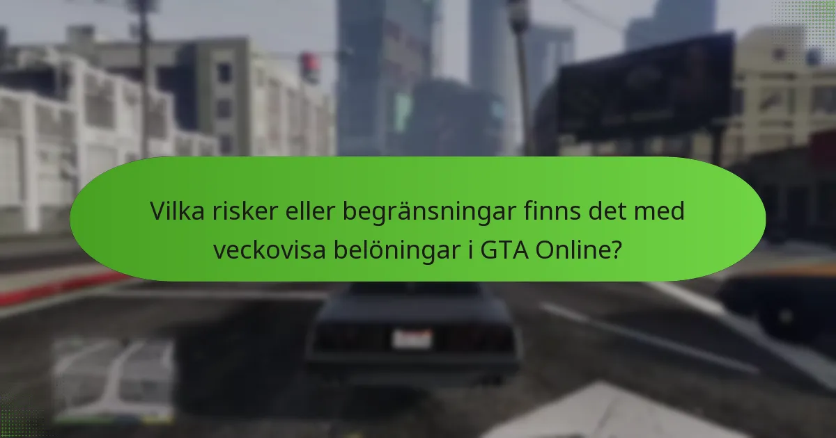 Vilka risker eller begränsningar finns det med veckovisa belöningar i GTA Online?